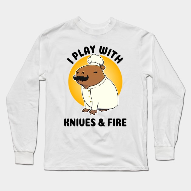 I play with knives and fire Capybara Chef Long Sleeve T-Shirt by capydays